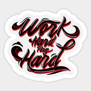 Work hard,play hard Sticker